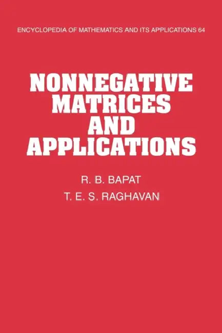 Nonnegative Matrices and Applications by R. B. Bapat, T. E. S. Raghavan