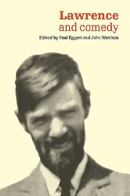 Lawrence and Comedy by Paul Eggert, John Worthen