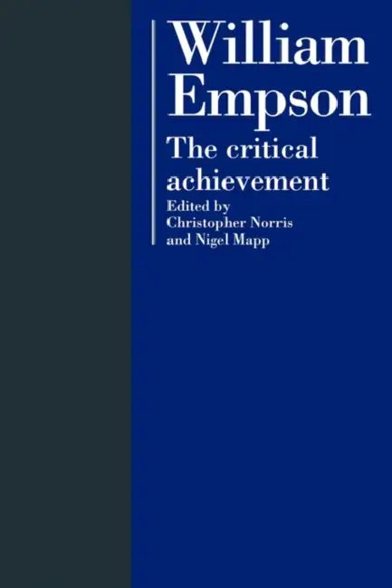 William Empson: The Critical Achievement by Christopher Norris, Nigel Mapp, Norris Christopher