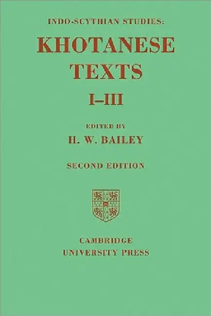 Indo-Scythian Studies: Being Khotanese Texts by Harold Walter Bailey
