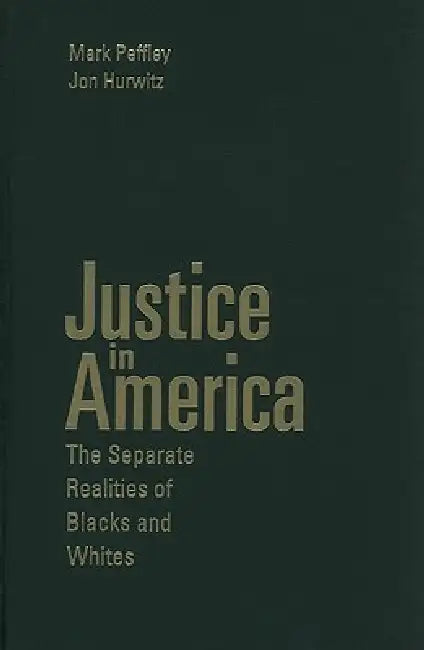 Justice in America by Mark Peffley, Jon Hurwitz