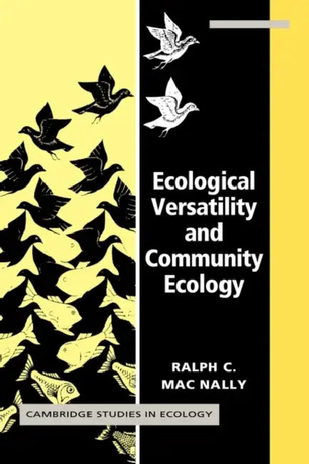 Ecological Versatility and Community Ecology by Ralph C. Macnally, Macnally Ralph C.