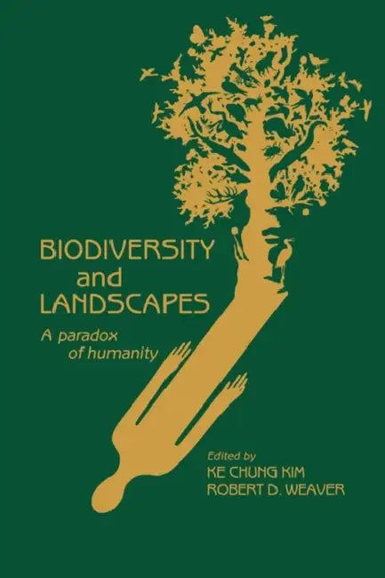 Biodiversity and Landscapes: A Paradox of Humanity by Ke Chung Kim, Robert D. Weaver