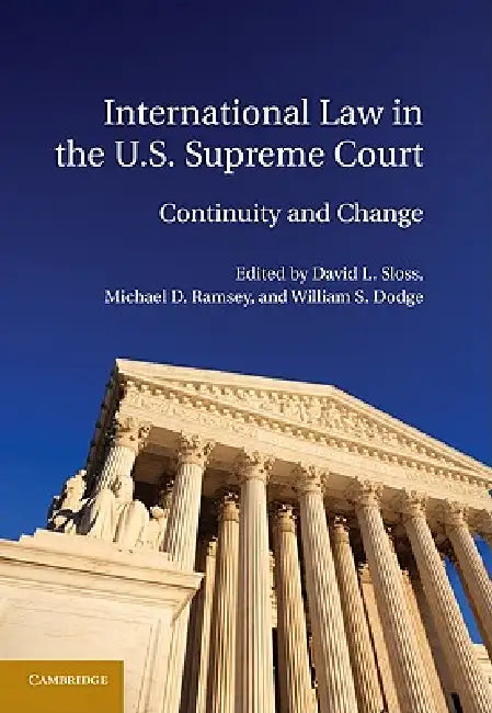 International Law in the U.S. Supreme Court by David L. Sloss, Michael D. Ramsey, William S. Dodge