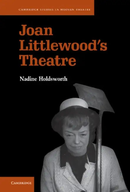 Joan Littlewood's Theatre by Nadine Holdsworth