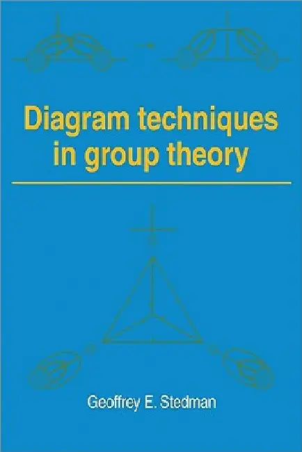 Diagram Techniques in Group Theory by Geoffrey E. Stedman
