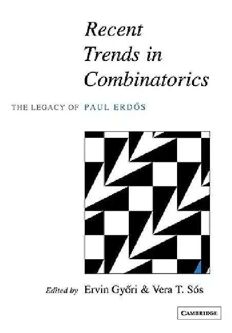 Recent Trends in Combinatorics: The Legacy of Paul Erd S by Ervin Győ Ri, Vera Sos, Ervin Gyori
