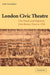 London Civic Theatre: City Drama and Pageantry from Roman Times to 1558 by Anne Lancashire