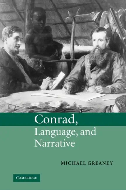 Conrad, Language, and Narrative by Michael Greaney