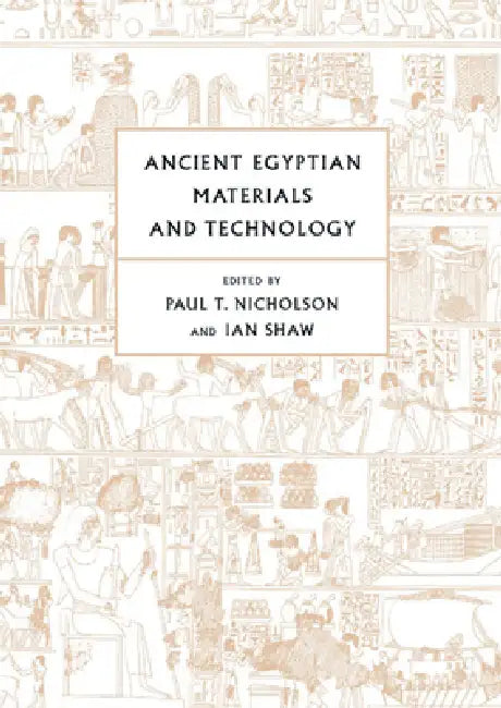 Ancient Egyptian Materials and Technology by Paul T. Nicholson, Ian Shaw, Nicholson Paul T.