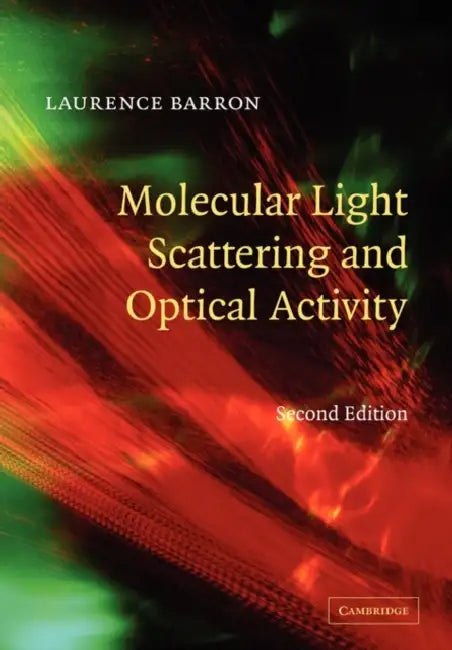 Molecular Light Scattering and Optical Activity by Laurence D. Barron