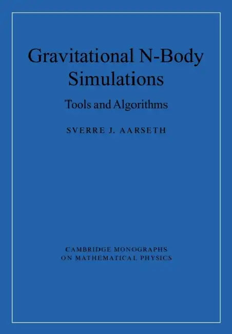 Gravitational N-Body Simulations by Sverre J. Aarseth