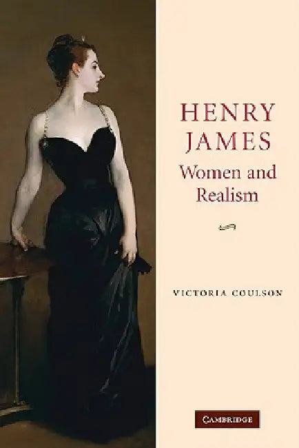 Henry James, Women and Realism by Victoria Coulson