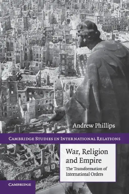 War, Religion and Empire by Andrew Phillips