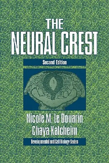 The Neural Crest by Nicole Le Douarin, Chaya Kalcheim, Le Douarin Nicole