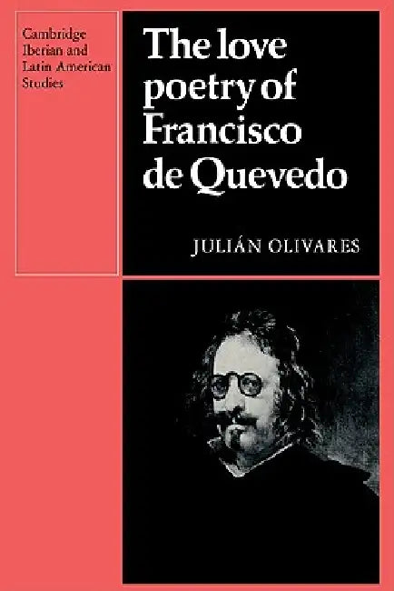 The Love Poetry of Francisco de Quevedo by Julian Olivares