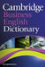 Cambridge Business English Dictionary by Cambridge University Press