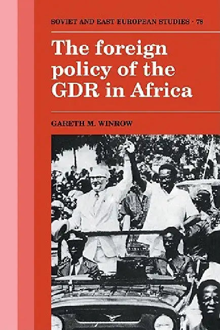 The Foreign Policy of the Gdr in Africa by Gareth M. Winrow
