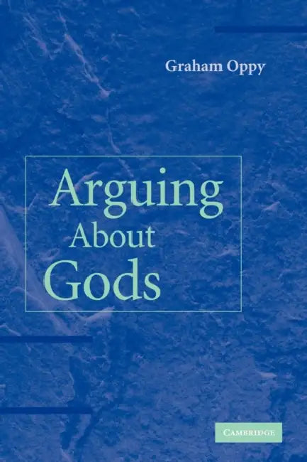 Arguing about Gods by Graham Oppy
