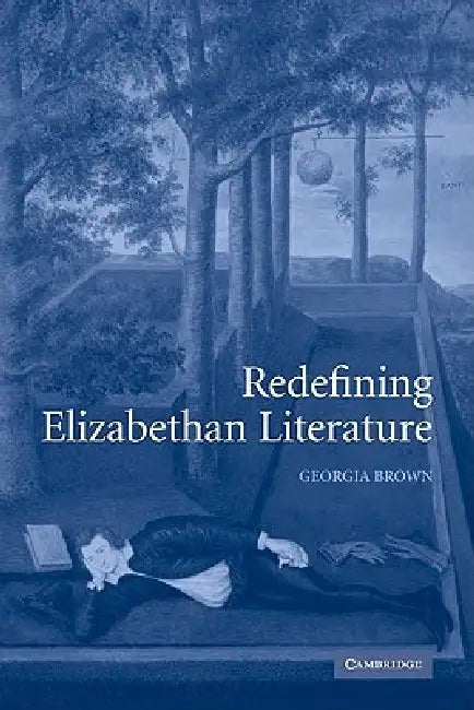 Redefining Elizabethan Literature by Georgia Brown