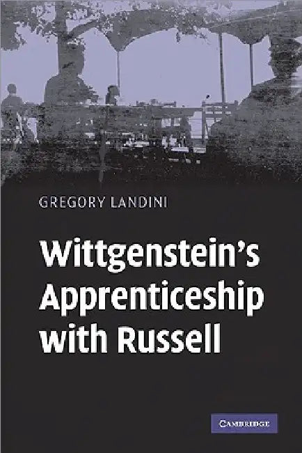 Wittgenstein's Apprenticeship with Russell by Gregory Landini