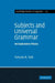 Subjects and Universal Grammar: An Explanatory Theory by Yehuda N. Falk, Falk Yehuda N.