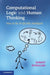 Computational Logic and Human Thinking by Robert Kowalski