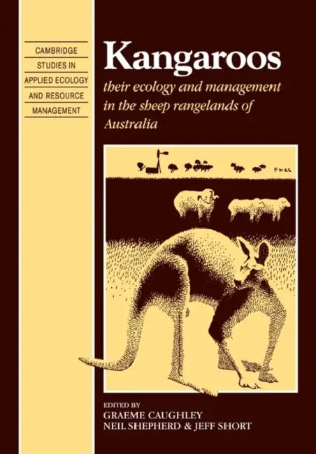 Kangaroos: Their Ecology and Management in the Sheep Rangelands of Australia by Graeme Caughley, Neil Shepherd, Jeff Short