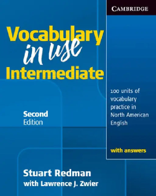 Vocabulary in Use Intermediate: 100 Units of Vocabulary Practice in North American English by Stuart Redman