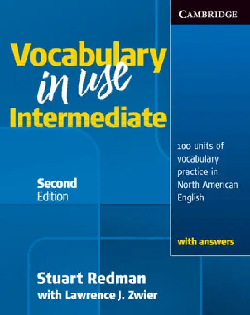 Vocabulary in Use Intermediate: 100 Units of Vocabulary Practice in North American English by Stuart Redman