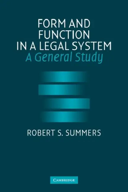 Form and Function in a Legal System: A General Study by Robert S. Summers