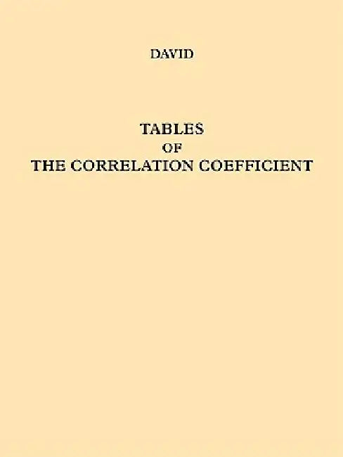 Tables of the Ordinates and Probability Integral of the Distribution of the Correlation Coefficient in Small Samples by F. N. David