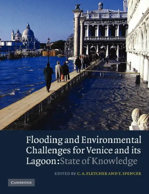 Flooding and Environmental Challenges for Venice and Its Lagoon: State of Knowledge by C. A. Fletcher, T. Spencer