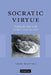 Socratic Virtue: Making the Best of the Neither-Good-Nor-Bad by Naomi Reshotko