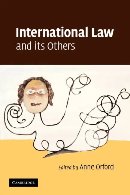 International Law and Its Others by Anne Orford