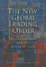 The New Global Trading Order: The Evolving State and the Future of Trade by Dennis Patterson, Ari Afilalo