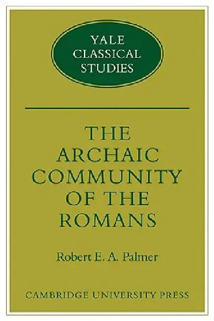 The Archaic Community of the Romans by Robert E. A. Palmer