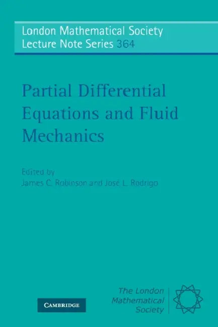 Partial Differential Equations and Fluid Mechanics by James C. Robinson, José L. Rodrigo