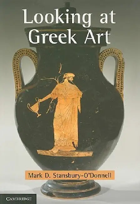 Looking at Greek Art by Mark D. Stansbury-O'Donnell