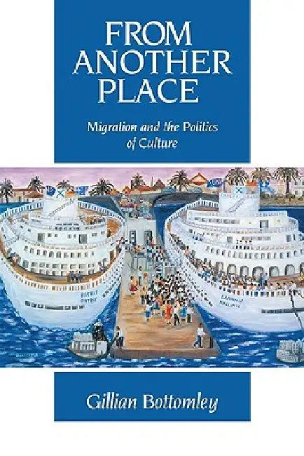 From Another Place: Migration and the Politics of Culture by Gillian Bottomley, Bottomley Gillian