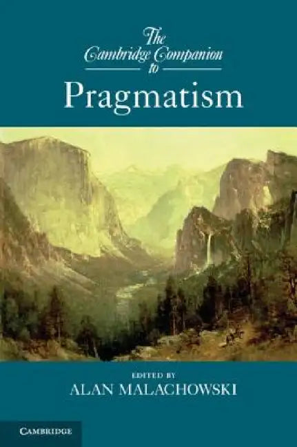 The Cambridge Companion to Pragmatism by Alan Malachowski