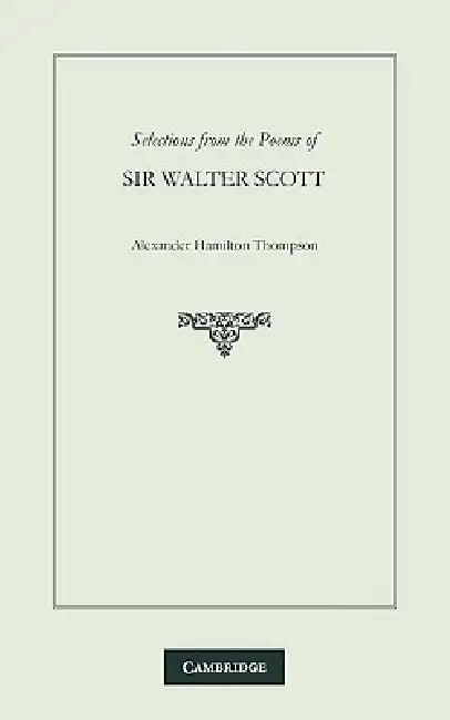 Selections from the Poems of Sir Walter Scott by Alexander Hamilton Thompson