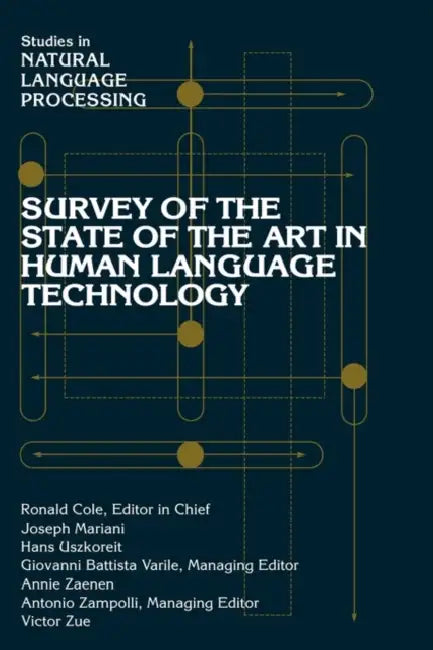 Survey of the State of the Art in Human Language Technology by Ronald Cole, Joseph Mariani, Hans Uszkoreit