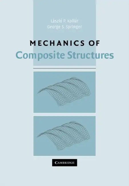 Mechanics of Composite Structures by L. Peter Kollar, George S. Springer, Kollar Laszlo P.