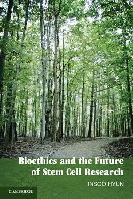 Bioethics and the Future of Stem Cell Research by Insoo Hyun