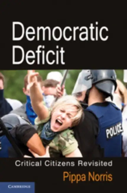Democratic Deficit: Critical Citizens Revisited by Pippa Norris