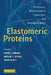 Elastomeric Proteins: Structures, Biomechanical Properties, and Biological Roles by Peter R. Shewry, Arthur S. Tatham, Allen J. Bailey