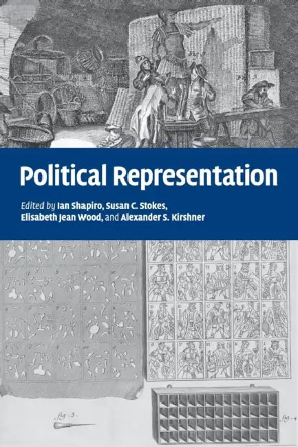 Political Representation by Ian Shapiro, Susan C. Stokes, Elisabeth Jean Wood