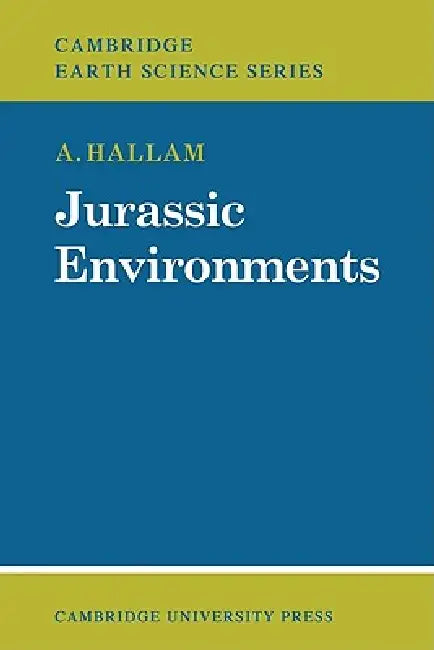Jurassic Environments by Hallam, A. Hallam