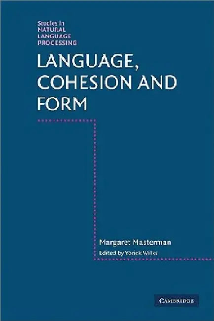 Language, Cohesion and Form by Margaret Masterman